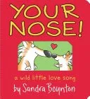 Your Nose! A Wild Little Love Song Board Book