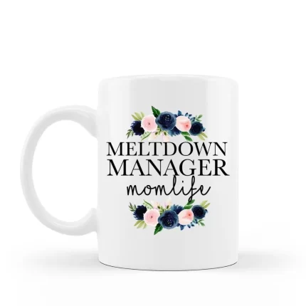 Coffee Mug Meltdown Manager Funny ceramic 15 oz
