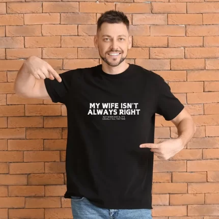 "My Wife Isn't Always Right" Graphic T-shirt